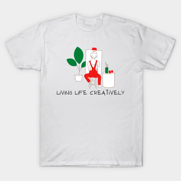 Living Life Creatively Artist T-Shirt by Dwaynehamiltonartist